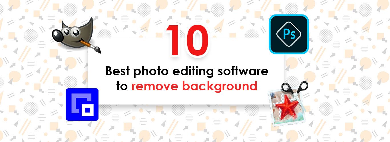 Best photo editing software to remove background