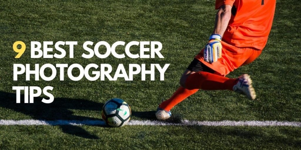 9 Must-Know Soccer Photography Tips | Sports Photography Tips