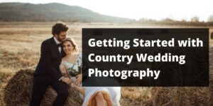 Classic Country Wedding Photography Tips & Suggestions