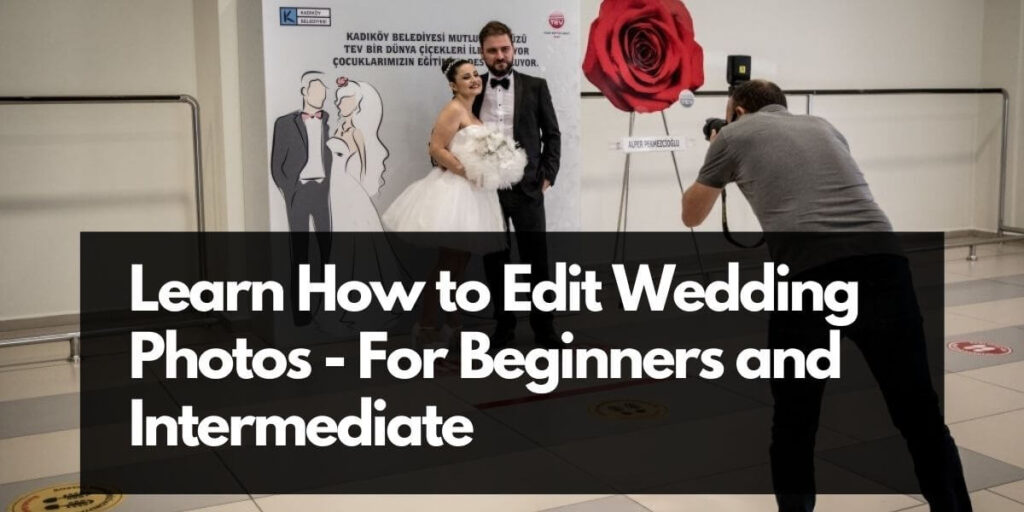 Useful Tips for Editing Wedding Photos | Wedding Photo Editing