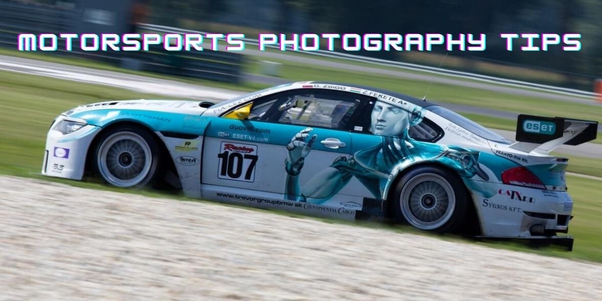 Motorsports photography tips - How to shoot motorsports