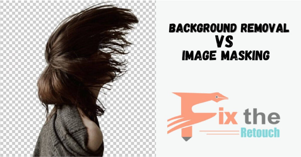 Background Removal Vs. Image Masking