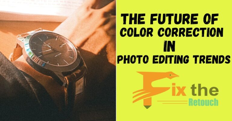 The Future of Color Correction in Photo Editing Trends to Watch